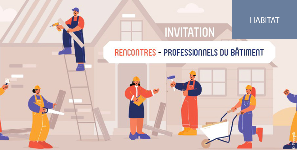 Rénovation de l'Habitat : 5 rendez-vous pour informer les artisans et les professionnels du bâtiment