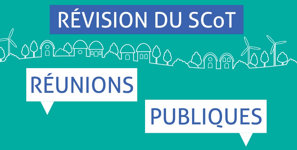 Révision du Schéma de Cohérence Territoriale : des réunions publiques pour s’informer et contribuer